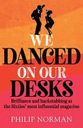We Danced on our Desks: Brilliance and Backstabbing at the Sixties' Most Influential Magazine (en Inglés)