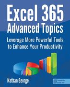 Excel 365 Advanced Topics: Leverage More Powerful Tools to Enhance Your Productivity (en Inglés)