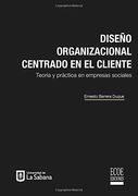 Diseño organizacional centrado en el cliente. Teoría y práctica en empresas sociales