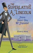 The Superlative a. Lincoln: Poems About our 16Th President (en Inglés)