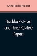 Braddock's Road and Three Relative Papers (en Inglés)