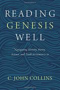 Reading Genesis Well: Navigating History, Poetry, Science, and Truth in Genesis 1-11 (en Inglés)