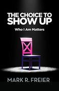 The Choice to Show up: Who i am Matters (en Inglés)