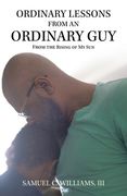Ordinary Lessons from an Ordinary Guy: From the Rising of My Sun (en Inglés)