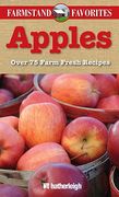 Apples: Farmstand Favorites: Over 75 Farm-Fresh Recipes (en Inglés)