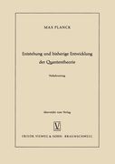Entstehung und bisherige Entwicklung der Quantentheorie (in German)
