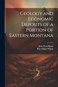 Geology and Economic Deposits of a Portion of Eastern Montana (en Inglés)