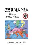 Germania: Hitler's Twisted Fantasy (en Inglés)
