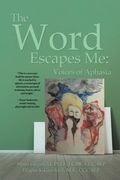 The Word Escapes Me: Voices of Aphasia (en Inglés)
