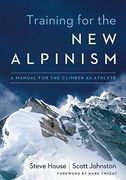 Training for the New Alpinism: A Manual for the Climber as Athlete (en Inglés)