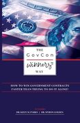 The GovCon Winners Way: How To Win Government Contracts Faster Than Trying to Do It Alone! (en Inglés)