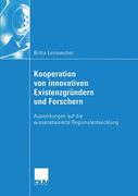 Kooperation von innovativen Existenzgründern und Forschern: Auswirkungen auf die wissensbasierte Regionalentwicklung (Wirtschaftswissenschaften) (German Edition)