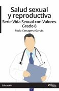 Salud Sexual y Reproductiva. Serie Vida Sexual con Valores. Grado 8