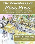 Adventures of Puss-Puss: Puss Puss and the Curly Tailed Gnomes, the Echo, the Snow Bunny, & the Quarry Ball (en Inglés)