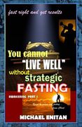You cannot "LIVE WELL" without STRATEGIC FASTING: FAST RIGHT and GET RESULTS (en Inglés)