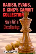 Danish, Evans, & King's Gambit Collection: How to Win in Chess Openings (en Inglés)