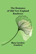 The Romance of Old New England Rooftrees (en Inglés)