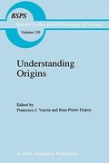 Understanding Origins: Contemporary Views on the Origins of Life, Mind and Society: 130 (Boston Studies in the Philosophy and History of Science) 