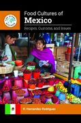 Food Cultures of Mexico: Recipes, Customs, and Issues (en Inglés)