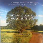 may i walk you home?,courage and comfort for caregivers of the very ill (en Inglés)