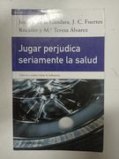 Jugar Perjudica Seriamente la Salud