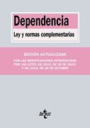Dependencia. Ley Y Normas Complementarias (Derecho - Biblioteca De Textos Legales)