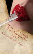 Diary of a High Class Prostitute: April: Scarlett Series Book 4 (Volume 4)