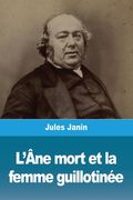 Lâ€™Ã‚Ne Mort et la Femme Guillotinã©E de Jules Janin(Salim Bouzekouk) (in French)
