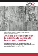 Análisis del Concreto con la Adición de Ceniza de Hueso Seco Bovino: Comportamiento de la Resistencia a la Compresión de un Concreto Adicionado con Ceniza de Hueso Seco Bovino