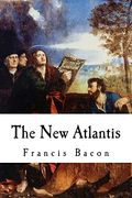 The New Atlantis: Sir Francis Bacon (en Inglés)