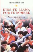 dios te llama por tu nombre: vocación y misión