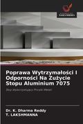 Poprawa Wytrzymalości I Odporności Na Zużycie Stopu Aluminium 7075 (en Polaco)