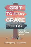 Grit to Stay Grace to Go: Staying Well in Cross-Cultural Ministry (en Inglés)