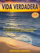 Vida Verdadera: Solo el Amor los Ascendera Hasta Devolverles la Verdadera Vida: El Reino del Amor
