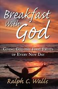 breakfast with god, giving god the first fruits of every new day (en Inglés)