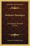 Medicina Theologica: Ou Supplica Humilde (1794) (en Francés)