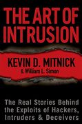 The art of Intrusion: The Real Stories Behind the Exploits of hac Kers, Intruders and Deceivers 