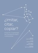 ¿Imitar, citar, copiar? Ensayando una genealogía de la arquitectura chilena contemporánea