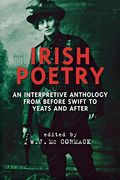 Irish Poetry: An Interpretive Anthology From Before Swift to Yeats and After (en Inglés)