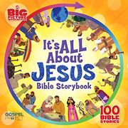 It's All About Jesus Bible Storybook (Padded): 100 Bible Stories (Big Picture Interactive / the Gospel Project)