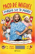 ¡Porque soy tu madre!