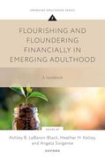 Flourishing and Floundering Financially in Emerging Adulthood: A Handbook (Emerging Adulthood Series)