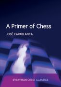 A Primer of Chess (Everyman Chess Classics) 