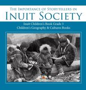 The Importance of Storytellers in Inuit Society Inuit Children's Book Grade 3 Children's Geography & Cultures Books (en Inglés)
