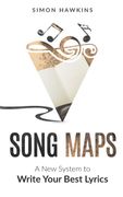 Song Maps: A New System to Write Your Best Lyrics