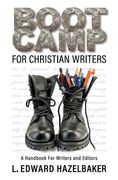 Boot Camp for Christian Writers: A Handbook for Writers and Editors (en Inglés)