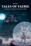 Tales of Faerie: Book One: The Quest to Destroy the Crystal Sphere (en Inglés)