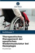 Therapeutisches Management der spastischen Wadenmuskulatur bei Hemiplegie (en Alemán)