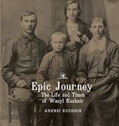Epic Journey: The Life and Times of Wasyl Kushnir (en Inglés)