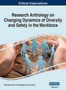 Research Anthology on Changing Dynamics of Diversity and Safety in the Workforce, VOL 2 (en Inglés)